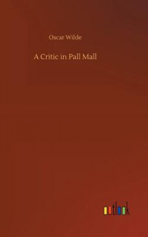 Kniha Critic in Pall Mall Oscar Wilde