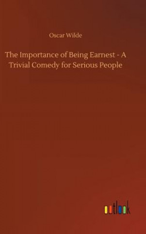 Carte Importance of Being Earnest - A Trivial Comedy for Serious People Oscar Wilde