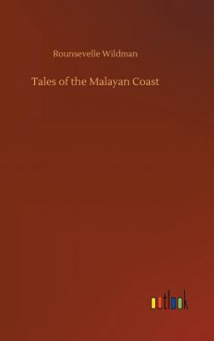 Knjiga Tales of the Malayan Coast ROUNSEVELLE WILDMAN