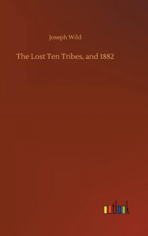 Carte Lost Ten Tribes, and 1882 JOSEPH WILD