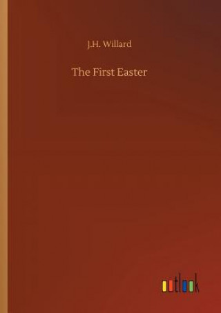 Knjiga First Easter J.H. WILLARD