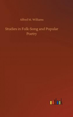 Книга Studies in Folk-Song and Popular Poetry ALFRED M. WILLIAMS