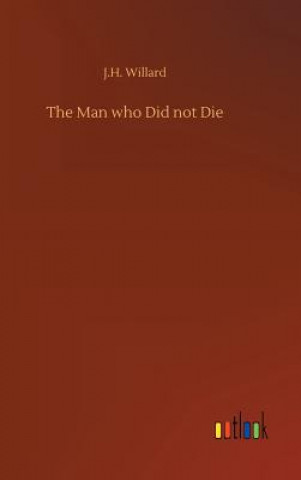 Carte Man Who Did Not Die J.H. WILLARD