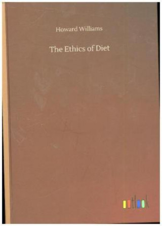 Kniha THE ETHICS OF DIET Howard Williams