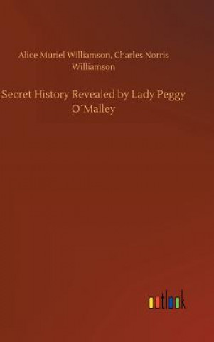 Kniha Secret History Revealed by Lady Peggy OMalley CHARLES WILLIAMSON