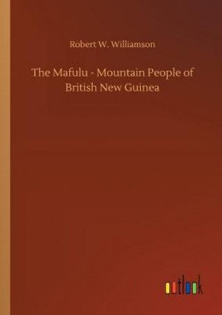 Knjiga Mafulu - Mountain People of British New Guinea ROBERT W WILLIAMSON