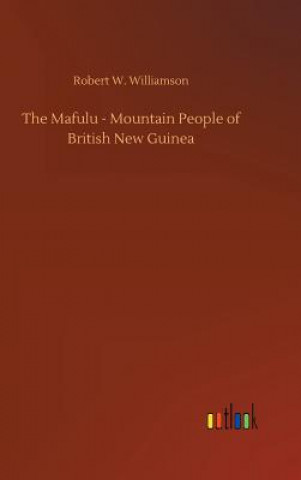 Książka Mafulu - Mountain People of British New Guinea ROBERT W WILLIAMSON