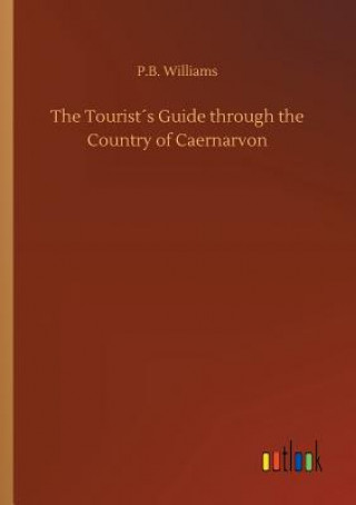 Carte Tourists Guide through the Country of Caernarvon P.B. WILLIAMS