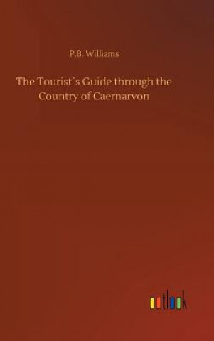 Carte Tourists Guide through the Country of Caernarvon P.B. WILLIAMS