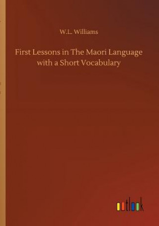 Könyv First Lessons in The Maori Language with a Short Vocabulary W.L. WILLIAMS