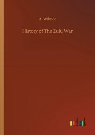 Carte History of The Zulu War A. WILMOT