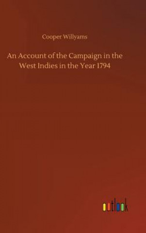 Livre Account of the Campaign in the West Indies in the Year 1794 COOPER WILLYAMS