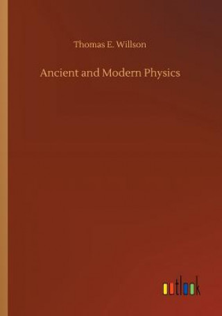 Libro Ancient and Modern Physics THOMAS E. WILLSON