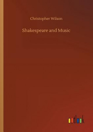 Kniha Shakespeare and Music CHRISTOPHER WILSON