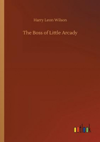 Libro Boss of Little Arcady HARRY LEON WILSON