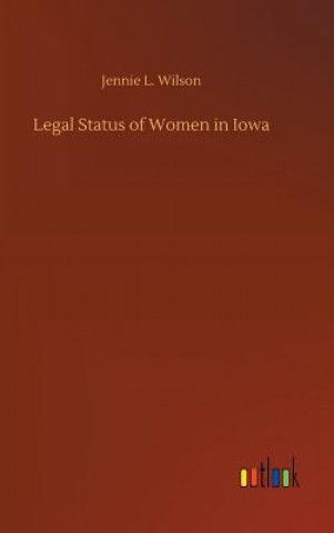 Carte Legal Status of Women in Iowa JENNIE L. WILSON