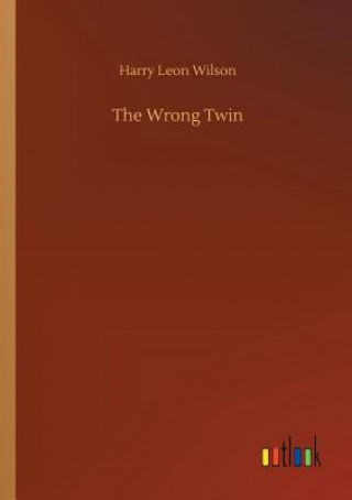 Könyv Wrong Twin HARRY LEON WILSON