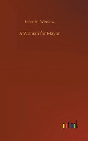 Kniha Woman for Mayor HELEN M. WINSLOW