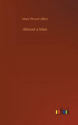 Könyv Almost a Man MARY WOOD-ALLEN