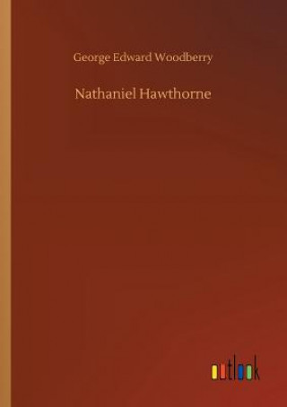 Kniha Nathaniel Hawthorne GEORGE ED WOODBERRY
