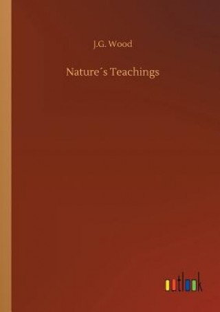 Könyv Natures Teachings J G Wood