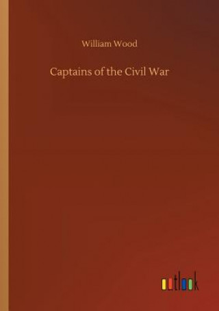 Książka Captains of the Civil War William Wood