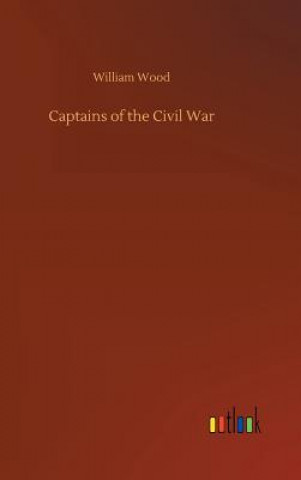 Książka Captains of the Civil War WILLIAM WOOD