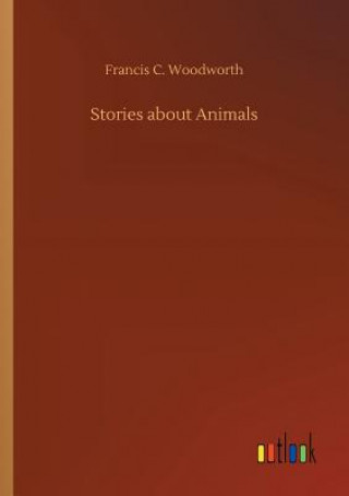Kniha Stories about Animals Francis C Woodworth