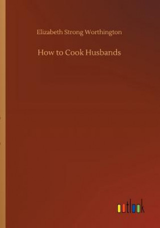 Buch How to Cook Husbands ELIZABE WORTHINGTON