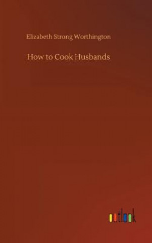 Buch How to Cook Husbands ELIZABE WORTHINGTON