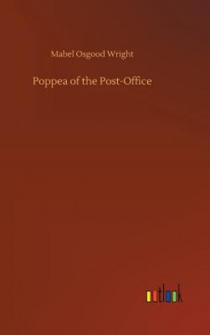 Buch Poppea of the Post-Office MABEL OSGOOD WRIGHT