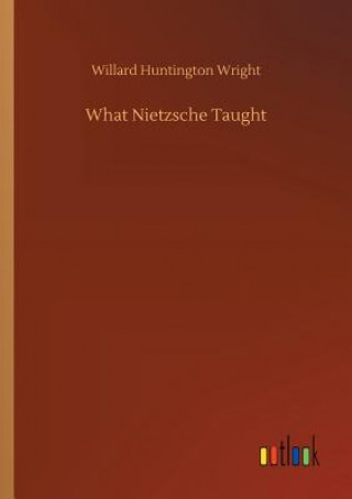 Buch What Nietzsche Taught WILLARD HUNT WRIGHT