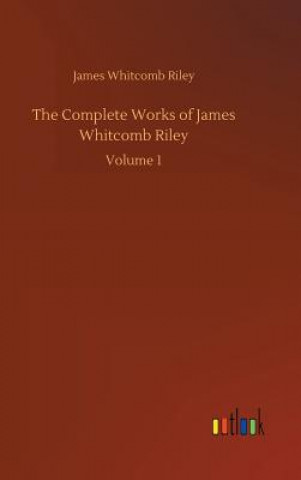 Könyv Complete Works of James Whitcomb Riley JAMES WHITCOM RILEY