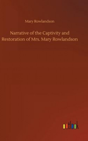 Książka Narrative of the Captivity and Restoration of Mrs. Mary Rowlandson MARY ROWLANDSON