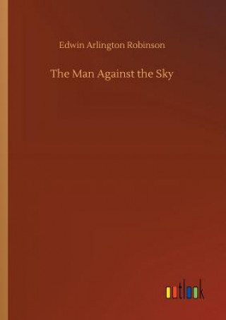 Knjiga Man Against the Sky EDWIN ARLI ROBINSON