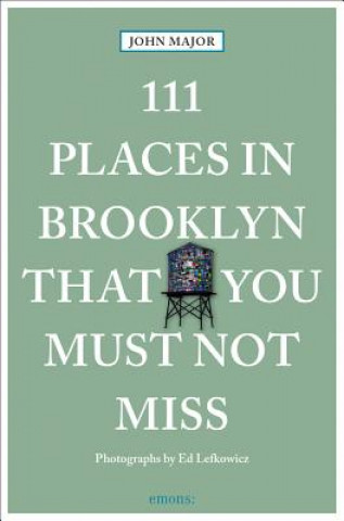 Książka 111 Places in Brooklyn That You Must Not Miss John Major