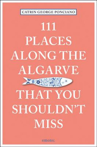 Carte 111 Places Along the Algarve That You Shouldn't Miss Catrin George Ponciano