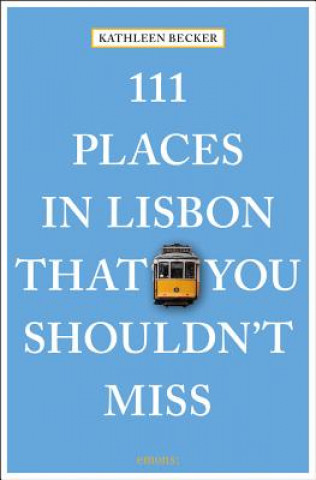 Kniha 111 Places in Lisbon That You Shouldn't Miss Kathleen Becker