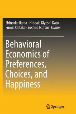 Książka Behavioral Economics of Preferences, Choices, and Happiness SHINSUKE IKEDA