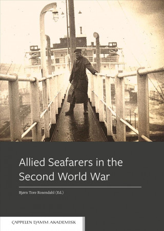 Könyv Allied Seafarers in the Second World War Bjorn Tore Rosendahl