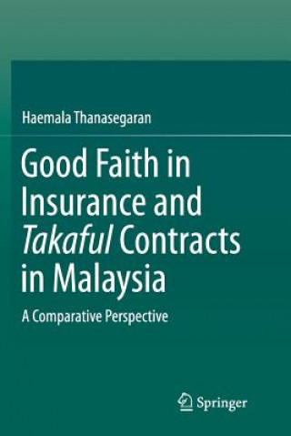 Kniha Good Faith in Insurance and Takaful Contracts in Malaysia HAEMAL THANASEGARAN