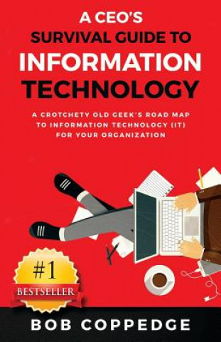 Carte A CEO's Survival Guide to Information Technology Bob Coppedge