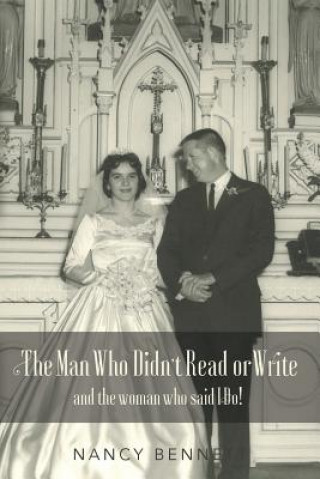 Carte The Man Who Didn't Read or Write: and the woman who said I Do! Nancy Bennett