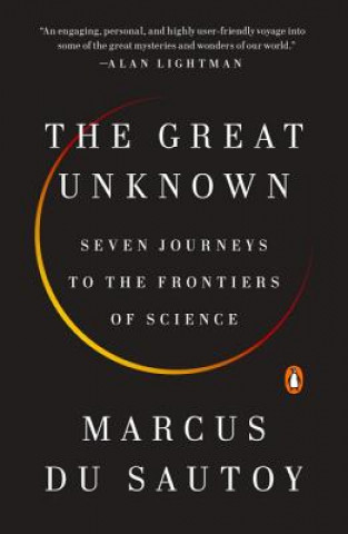 Kniha The Great Unknown: Seven Journeys to the Frontiers of Science Marcus Du Sautoy