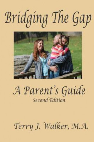 Kniha Bridging The Gap: A Parent's Guide M a Terry J Walker