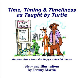 Kniha Time, Timing, & Timeliness: As Taught by Turtle Jeremy Martin