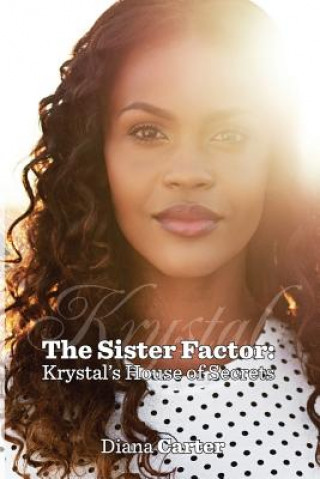 Kniha The Sister Factor: Krystal's House of Secrets Diana Carter