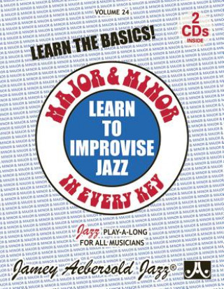 Книга Jamey Aebersold Jazz -- Learn to Improvise Jazz -- Major & Minor in Every Key, Vol 24: Learn the Basics!, Book & 2 CDs Jamey Aebersold