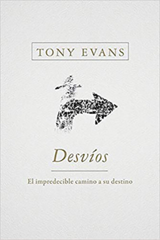 Carte Desvíos/Detours: Un Impredecible Camino Hacia Su Destino Tony Evans