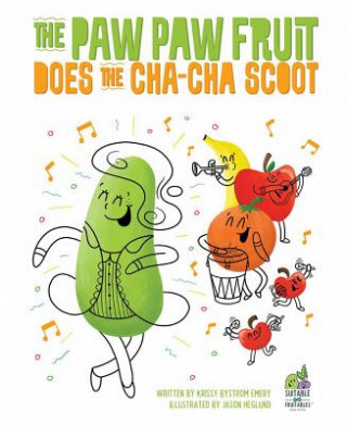 Knjiga The Paw Paw Fruit Does the Cha Cha Scoot Krissy Bystrom Emery
